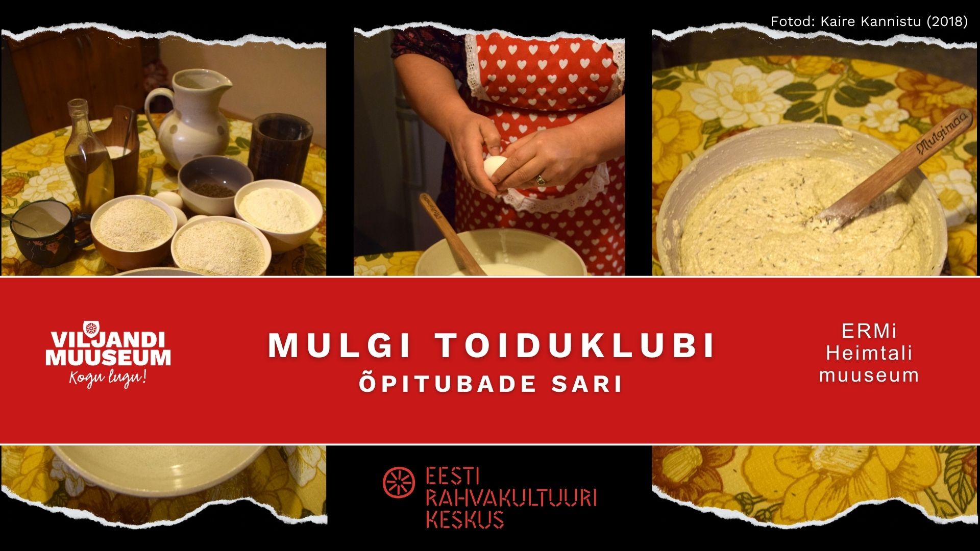 Plakat „Mulgi toiduklubi õpitubade sari“. Pildil on kolm fotot toidu valmistamisest: laual olevad koostisosad, muna segamine kausis ja valmis tainas. Kujundusel on Viljandi muuseumi ja ERMi Heimtali muuseumi logod.